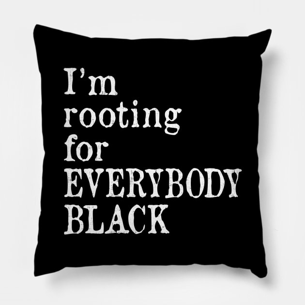 I'm Rooting for Everybody Black Pillow by ozalshirts