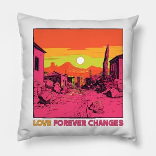 Love ------------ Forever Changes Pillow