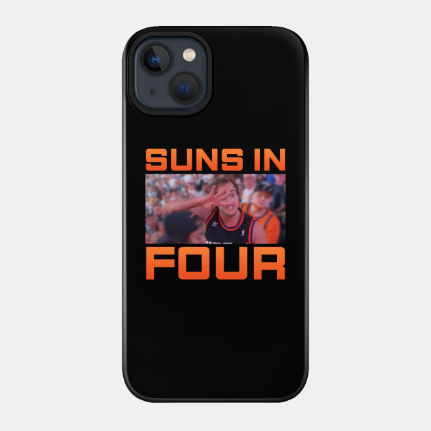 Suns in Four - Phoenix Suns - Phone Case