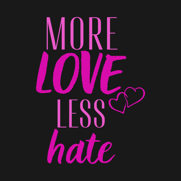 More love less hate by Digital Mag Store