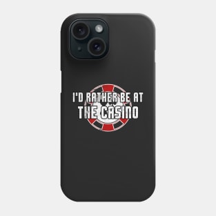 I'd Rather Be At The Casino Funny Gambling Poker Slots Phone Case