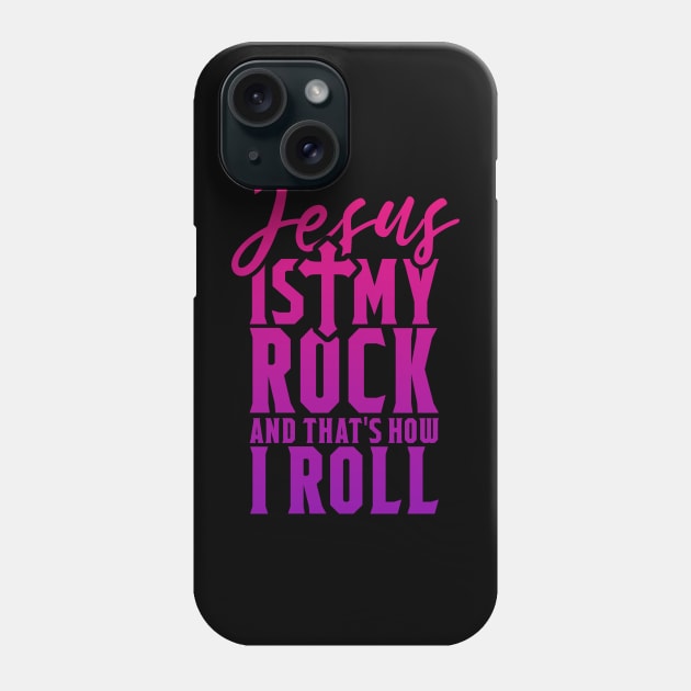 Jesus Is My Rock And That's How I Roll - Christian Shirt Phone Case by ChristianCanCo