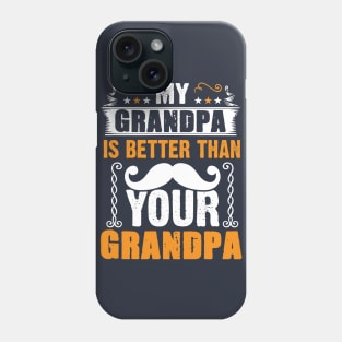 My Grandpa is Better Than Your Grandpa Phone Case