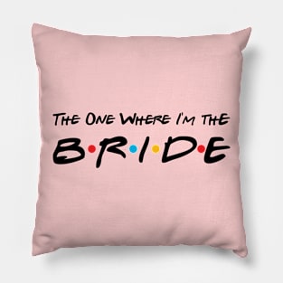 The One Where I'm the Bride, I Do Crew, Bachelorette Party, Bachelor Party Pillow