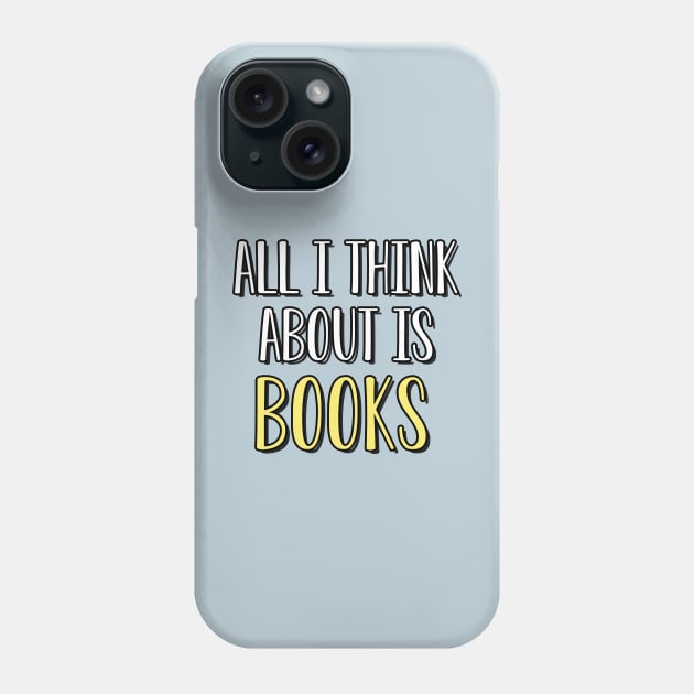 all i think about is books Phone Case by Milana Shop