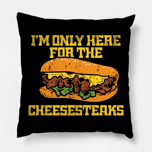 I'm Only Here For The Cheesesteaks Pillow by maxdax