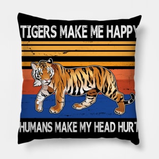 Tigers Make Me Happy Humans Make My Head Hurt Summer Holidays Christmas In July Vintage Retro Pillow