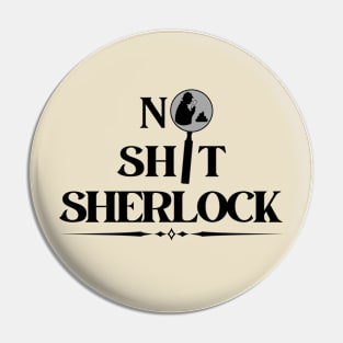 No Shit Sherlock Pin