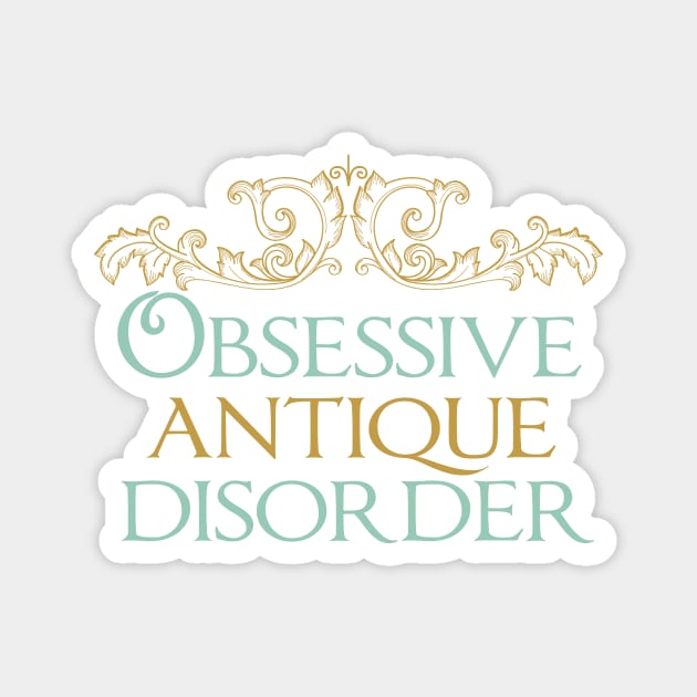 Obsessive Antique Disorder Magnet by epiclovedesigns