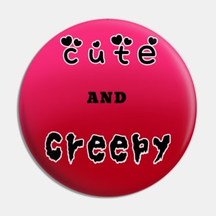 Cute and Creepy Pin