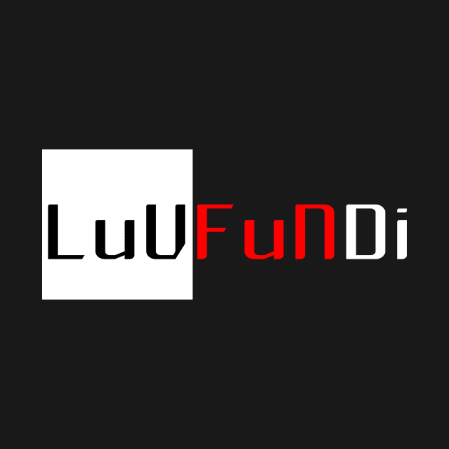 Love-Fun-Daily by LuVFuNDi Apparel