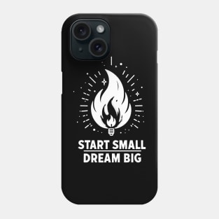 Start Small Dream Big Phone Case