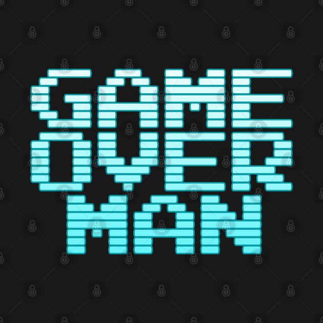 Game Over Man by Meta Cortex