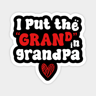 I Put The Grand In Grandpa Magnet