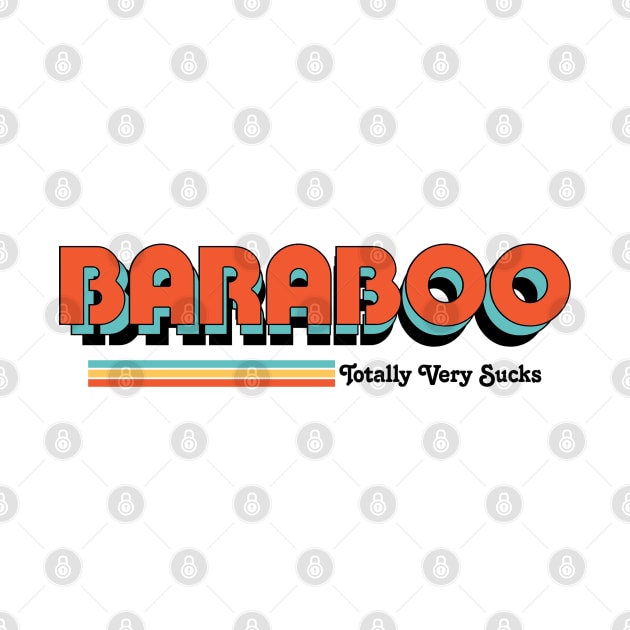 Baraboo- Totally Very Sucks by Vansa Design