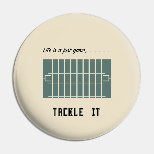 "Life is just a game, Tackle it!"  T-shirts and props with sport motto.  ( American football Theme ) Pin by RockPaperScissors