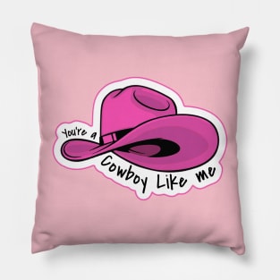 You're a Cowboy Like Me Pillow