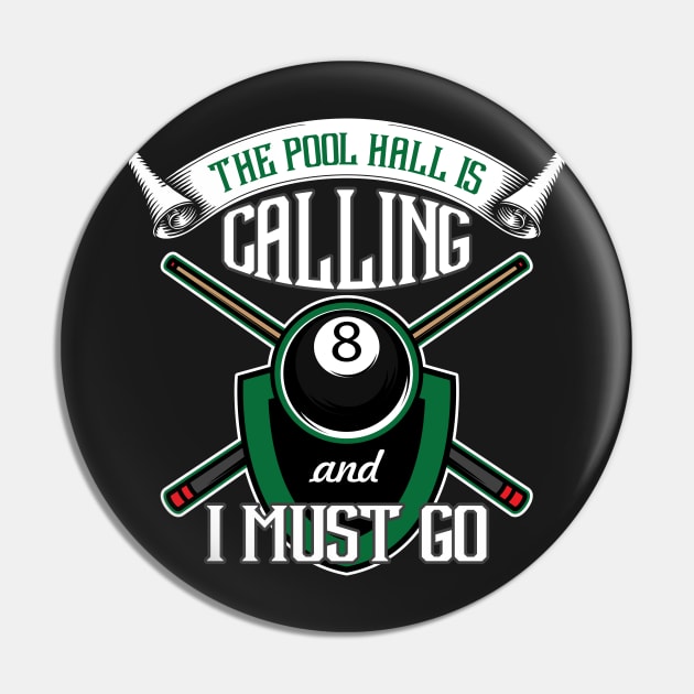 The Pool Hall Is Calling Me And I Must Go Men Women Pin by iamurkat