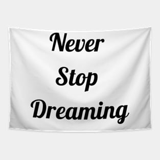 Never Stop Dreaming Tapestry