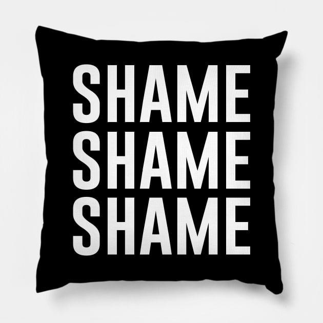 Shame Shame Shame Pillow by sandyrm