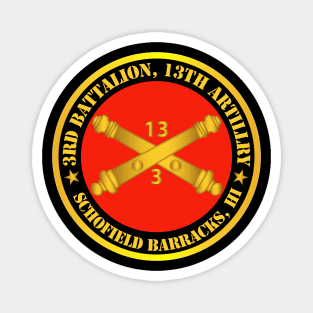 3rd Battalion, 13th Artillery Regiment w Branch Schofield Barracks, HI Magnet