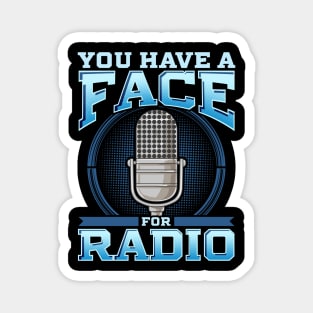 Funny You Have A Face For Radio Broadcaster Pun Magnet