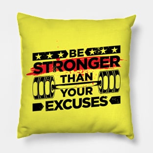 Be Stronger More Than Your Execuses Pillow