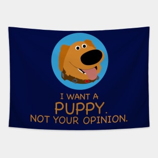 I Want A Puppy Not Your Opinion Funny Tapestry