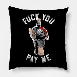 Fuck You Pay Me Pillow