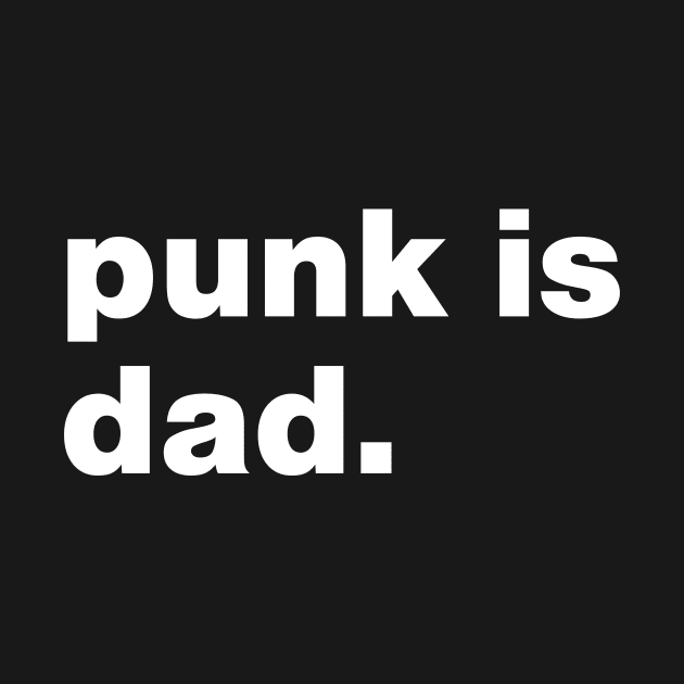 Punk is dad. by DinoIgnacio