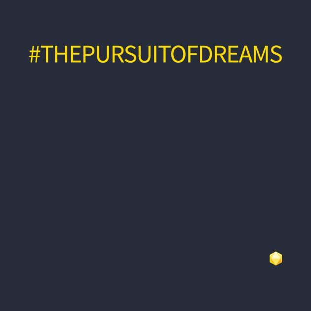 #THEPURSUITOFDREAMS by DrDragos