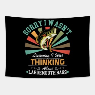 Largemouth bass lovers Sorry I Wasn't Listening I Was Thinking About Largemouth bass Tapestry