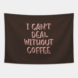 I can't Deal without Coffee Tapestry