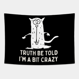 Truth Be Told I,m A Bit Crazy Tapestry