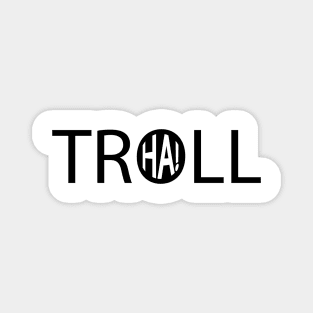 Troll being a troll artistic design Magnet