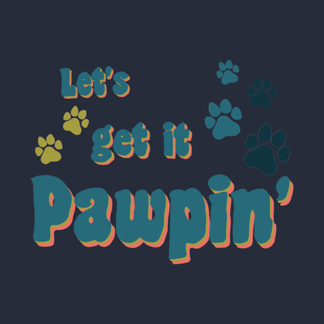 Let's Get It Pawpin' by TheRealFG