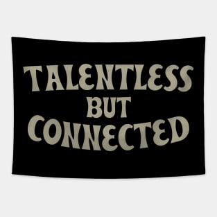 Talentless But Connected Tapestry