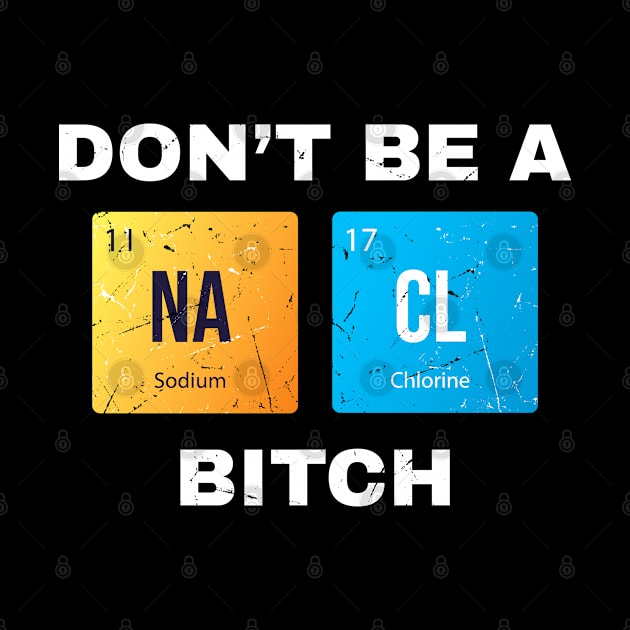 Dont Be a Salty Bitch Periodic by Lumintu Merch