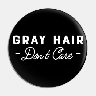 Gray Hair Don't Care Pin