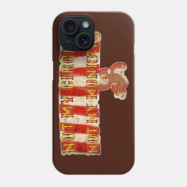 Not My Circus, Not My Monkeys (With Background) Phone Case by Jan Grackle