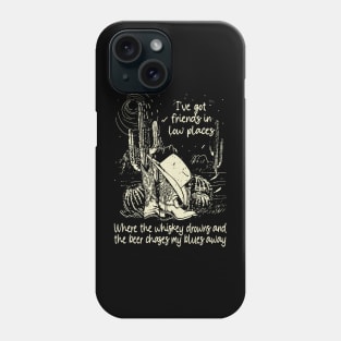 I've Got Friends In Low Places Where The Whiskey Drowns And The Beer Chases My Blues Away  Deserts Western Cowboy Boots Phone Case