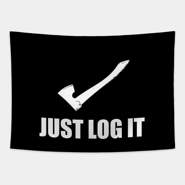 Just Log it (White font) - Logger Tapestry by taurusworld