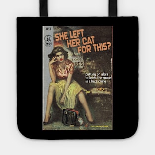 The International Bestseller: SHE LEFT HER CAT FOR THIS? Putting on a bra to leave the house is a hate crime Tote