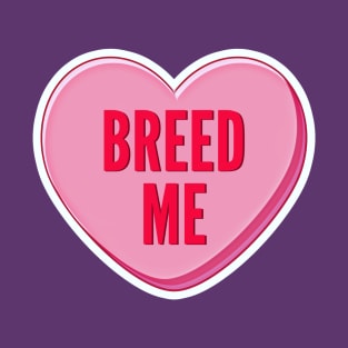 Breed Me (Candy Heart) T-Shirt