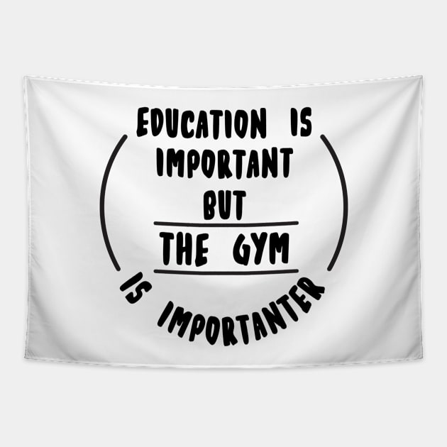 Education is important but the Gym is importanter Tapestry by novaya