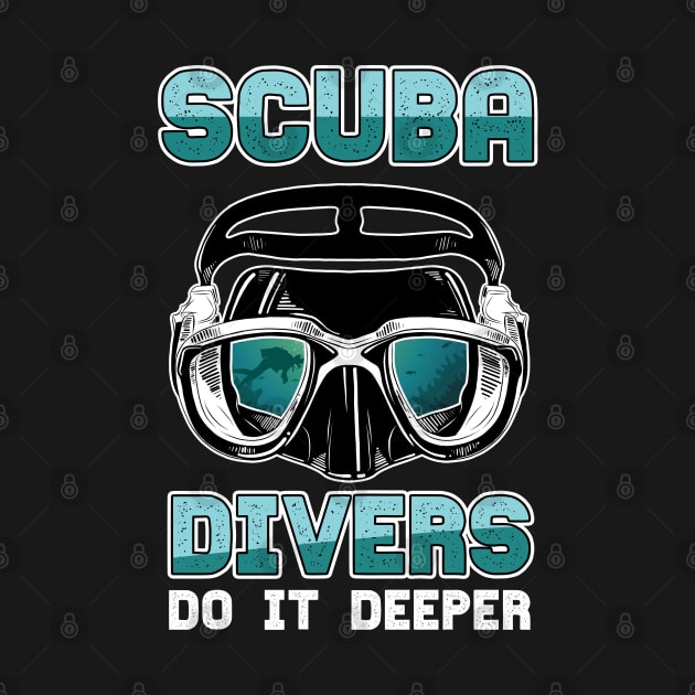 SCUBA DIVER:Scuba Divers do it deeper by woormle