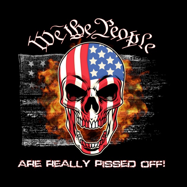 We the People are Really Pissed Off! by WalkingMombieDesign