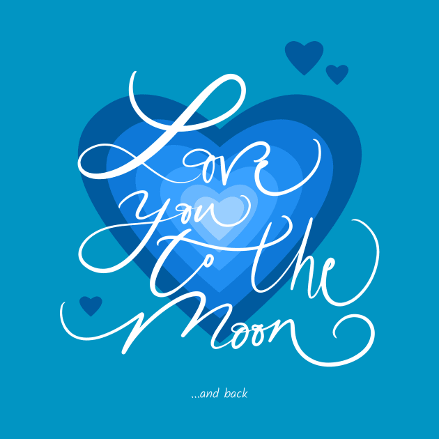 Love You To The Moon, And Back Calligraphy by VOIX Designs