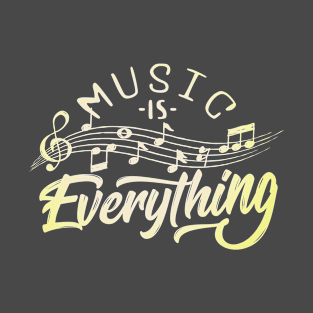 Music is Everything T-Shirt