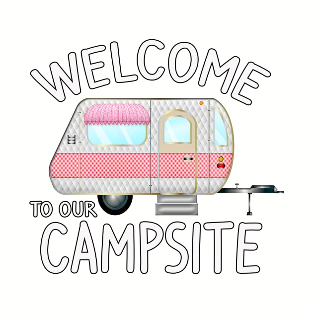 Welcome to Our Campsite - Fun Camping Gift Ideas by 3QuartersToday